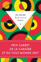 Kei Miller, Lauréat 2017 du Prix Carbet de la Caraïbe et du Tout-Monde !